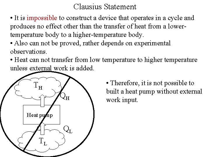 Clausius Statement • It is impossible to construct a device that operates in a