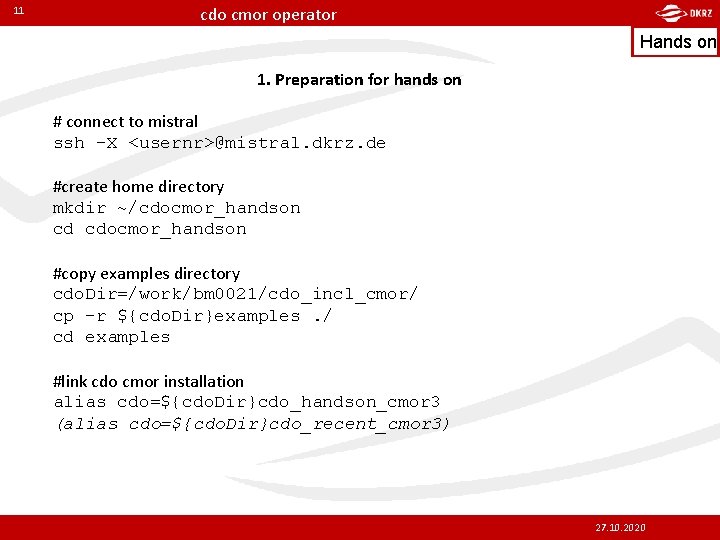 11 cdo cmor operator Hands on 1. Preparation for hands on # connect to