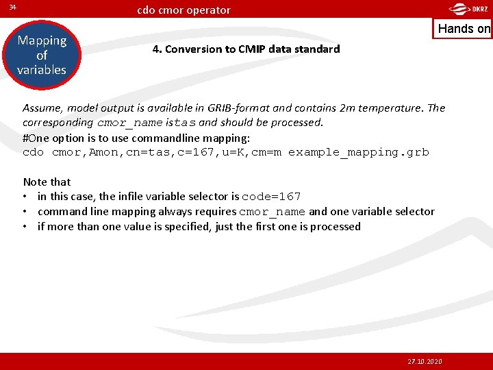 cdo cmor operator 34 Mapping of variables Hands on 4. Conversion to CMIP data