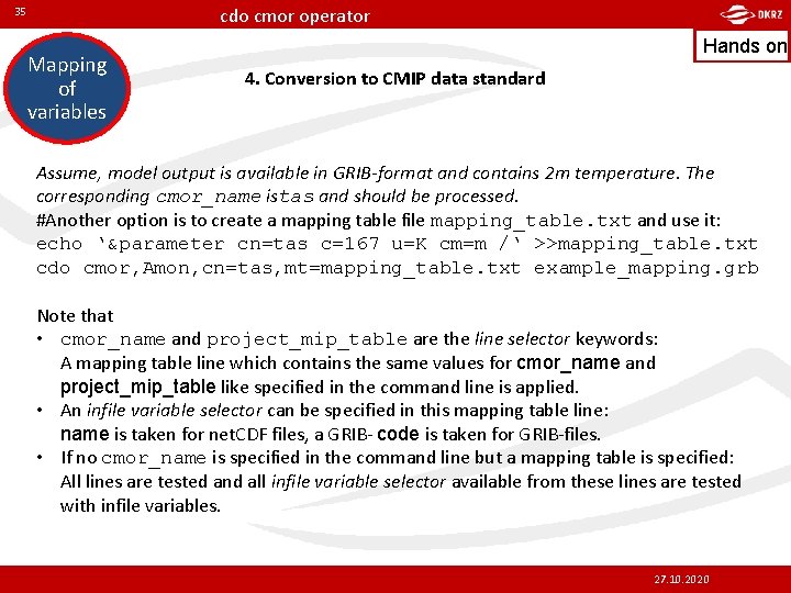 cdo cmor operator 35 Mapping of variables Hands on 4. Conversion to CMIP data