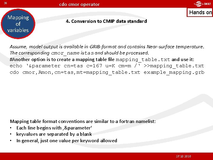 cdo cmor operator 36 Mapping of variables Hands on 4. Conversion to CMIP data