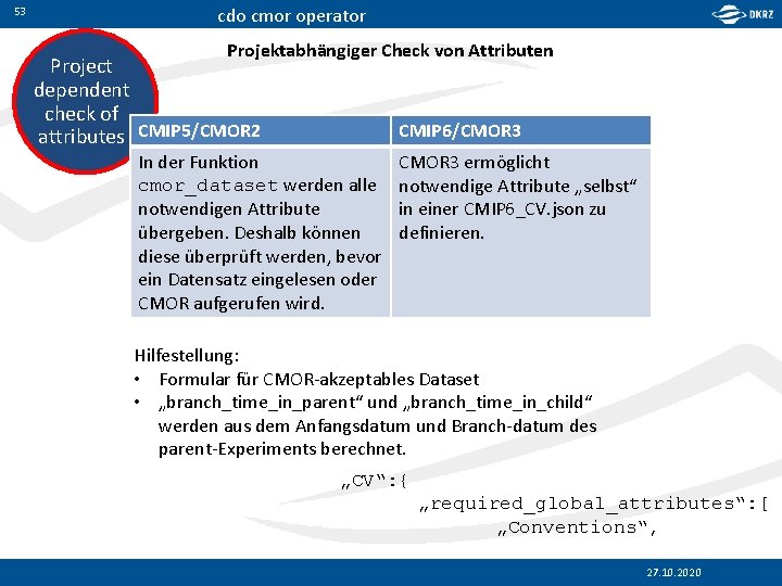 53 cdo cmor operator Projektabhängiger Check von Attributen Project dependent check of attributes CMIP