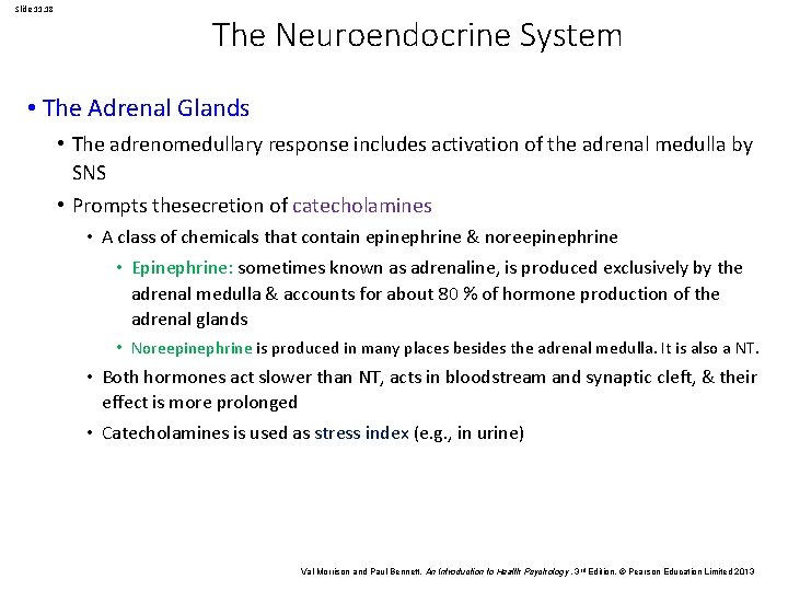 Slide 11. 18 The Neuroendocrine System • The Adrenal Glands • The adrenomedullary response