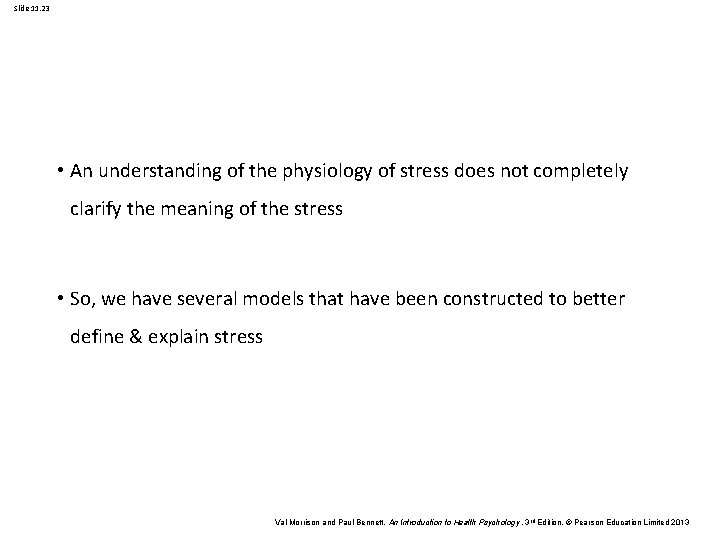 Slide 11. 23 • An understanding of the physiology of stress does not completely