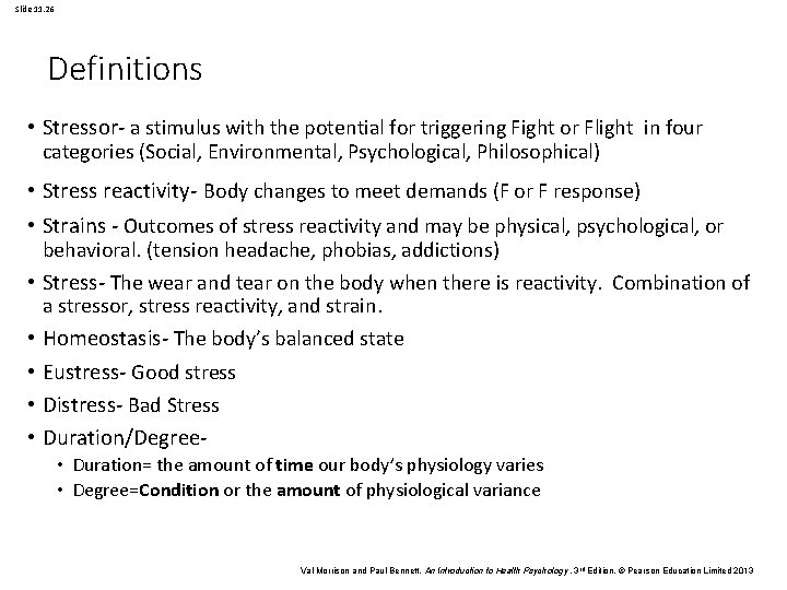 Slide 11. 26 Definitions • Stressor- a stimulus with the potential for triggering Fight