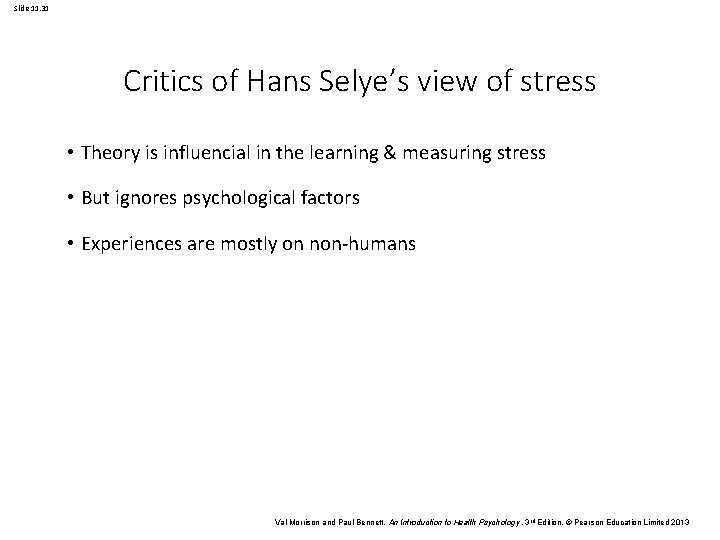 Slide 11. 31 Critics of Hans Selye’s view of stress • Theory is influencial