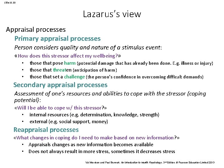 Slide 11. 33 Lazarus’s view Appraisal processes Primary appraisal processes Person considers quality and