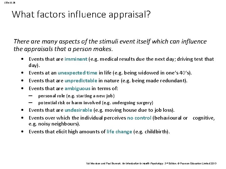 Slide 11. 35 What factors influence appraisal? There are many aspects of the stimuli