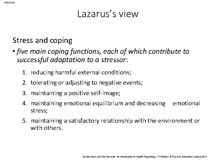 Slide 11. 40 Lazarus’s view Stress and coping • five main coping functions, each