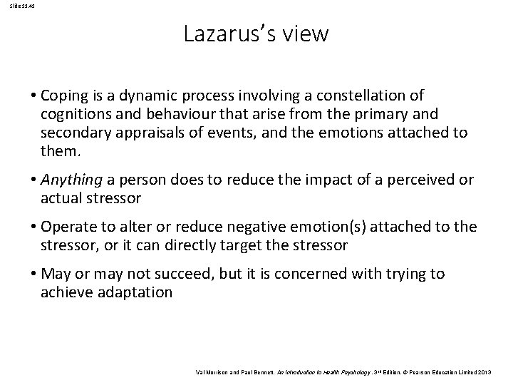 Slide 11. 41 Lazarus’s view • Coping is a dynamic process involving a constellation