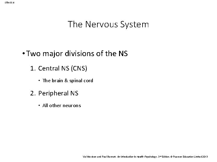 Slide 11. 6 The Nervous System • Two major divisions of the NS 1.