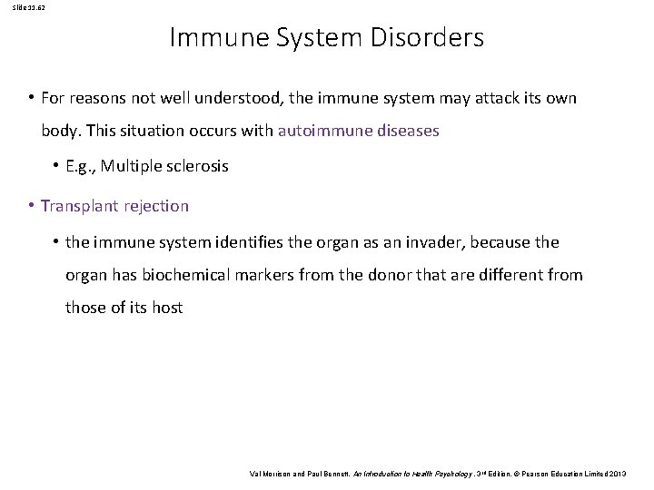 Slide 11. 62 Immune System Disorders • For reasons not well understood, the immune