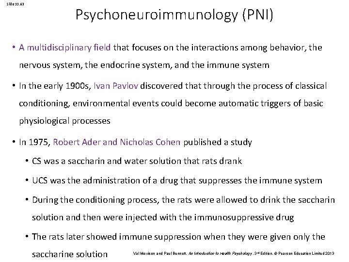 Slide 11. 63 Psychoneuroimmunology (PNI) • A multidisciplinary field that focuses on the interactions