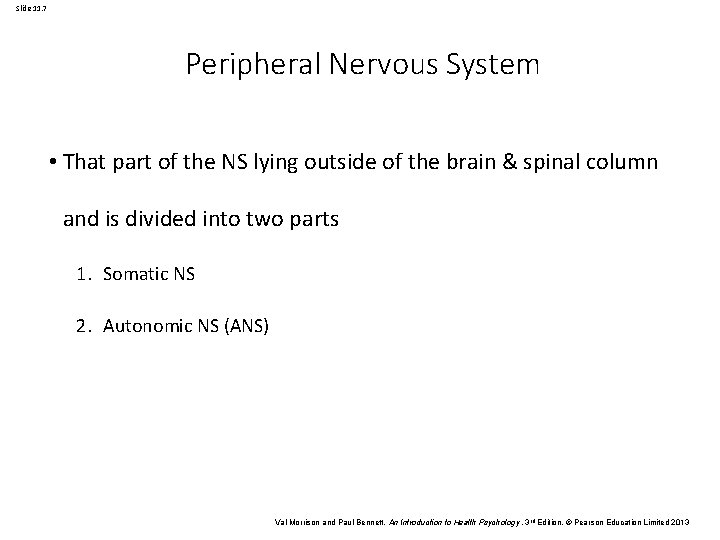 Slide 11. 7 Peripheral Nervous System • That part of the NS lying outside