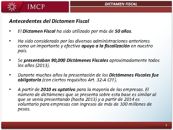 DICTAMEN FISCAL Plan Estratégico Objetivo 3: Ser una entidad sustentable Antecedentes del Dictamen Fiscal