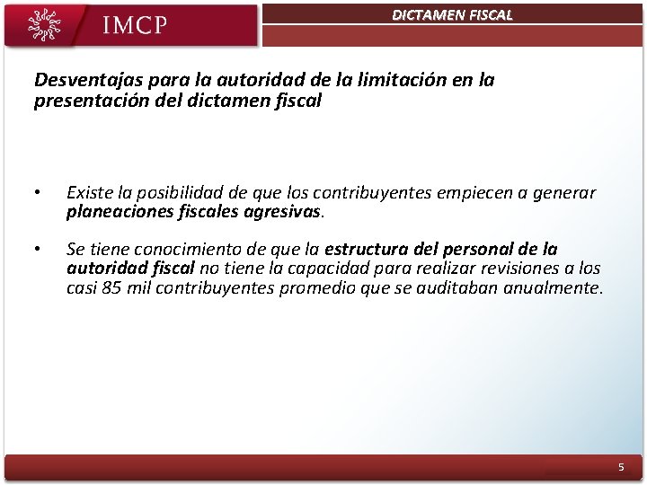 DICTAMEN FISCAL Plan Estratégico Objetivo 3: Ser una entidad sustentable Desventajas para la autoridad