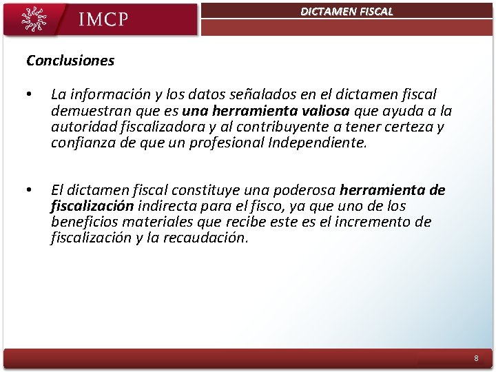 DICTAMEN FISCAL Plan Estratégico Objetivo 3: Ser una entidad sustentable Conclusiones • La información