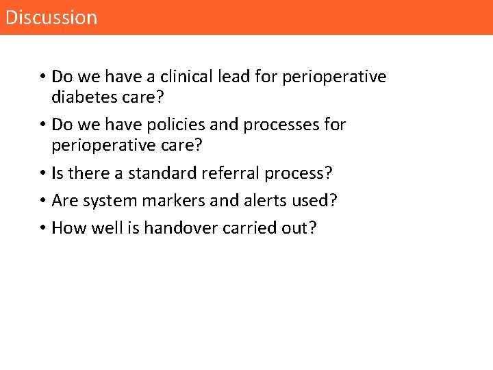 Discussion • Do we have a clinical lead for perioperative diabetes care? • Do