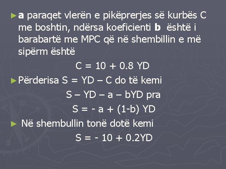 ►a paraqet vlerën e pikëprerjes së kurbës C me boshtin, ndërsa koeficienti b është