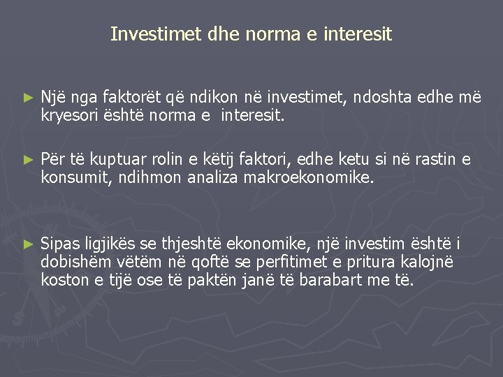 Investimet dhe norma e interesit ► Një nga faktorët që ndikon në investimet, ndoshta