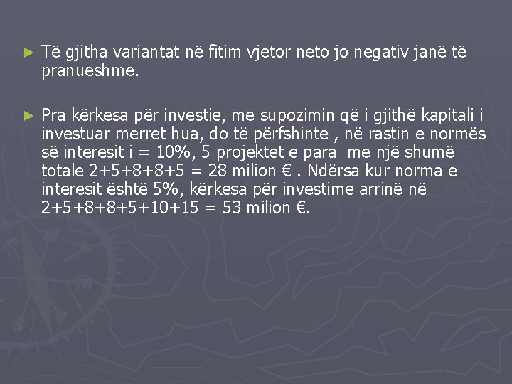 ► Të gjitha variantat në fitim vjetor neto jo negativ janë të pranueshme. ►