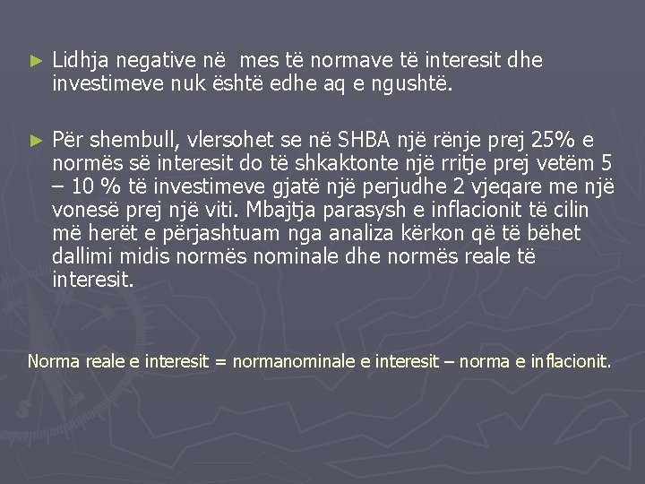 ► Lidhja negative në mes të normave të interesit dhe investimeve nuk është edhe