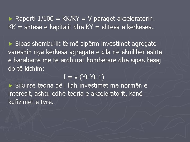 Raporti 1/100 = KK/KY = V paraqet akseleratorin. KK = shtesa e kapitalit dhe