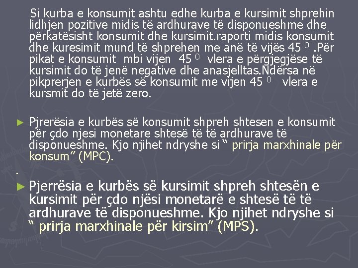 Si kurba e konsumit ashtu edhe kurba e kursimit shprehin lidhjen pozitive midis të