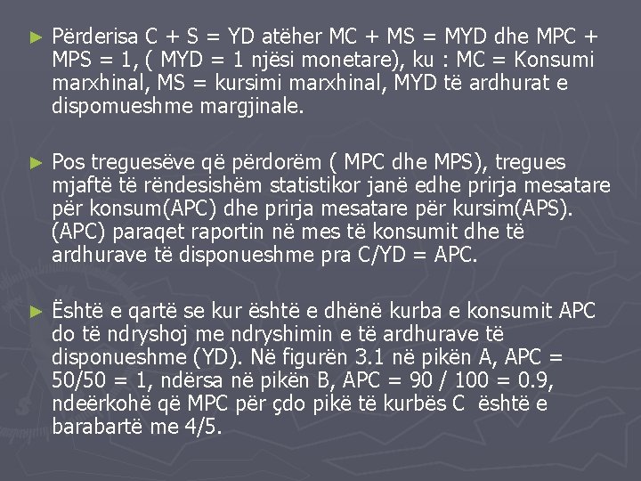 ► Përderisa C + S = YD atëher MC + MS = MYD dhe