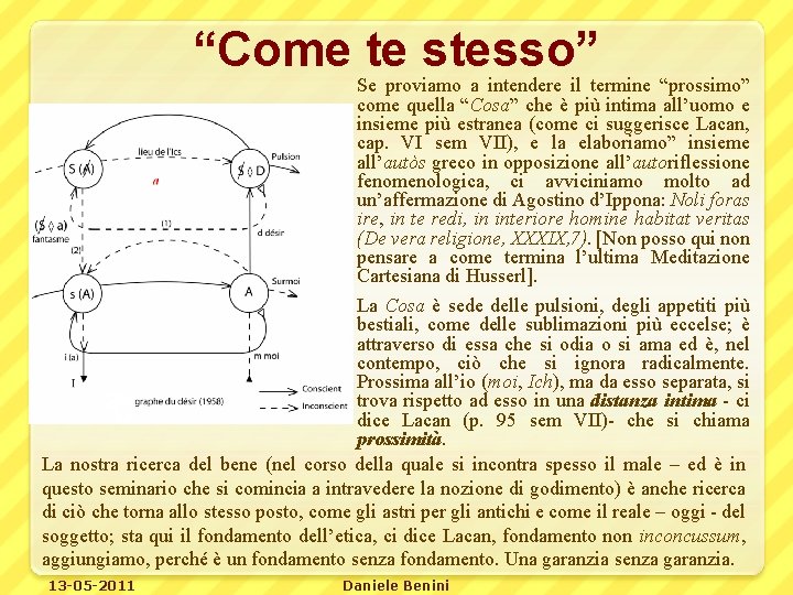 “Come te stesso” Se proviamo a intendere il termine “prossimo” come quella “Cosa” che