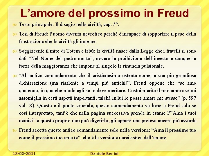 L’amore del prossimo in Freud Testo principale: Il disagio nella civiltà, cap. 5°. Tesi