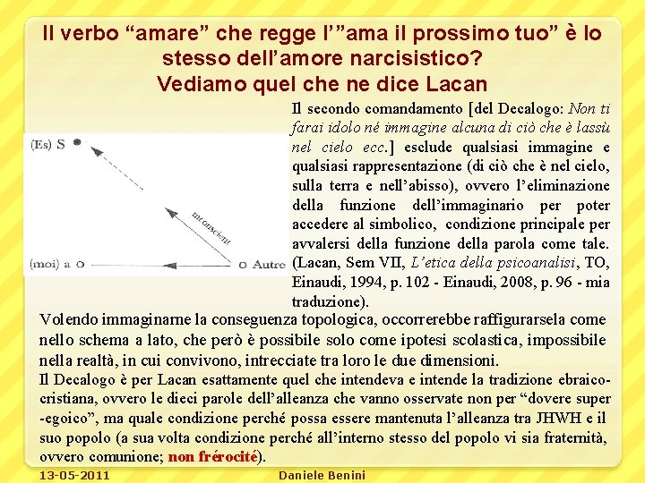 Il verbo “amare” che regge l’”ama il prossimo tuo” è lo stesso dell’amore narcisistico?