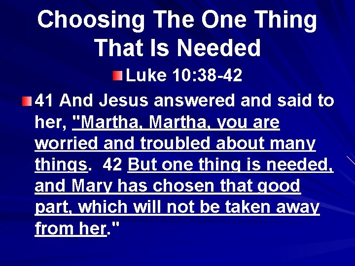 Choosing The One Thing That Is Needed Luke 10: 38 -42 41 And Jesus