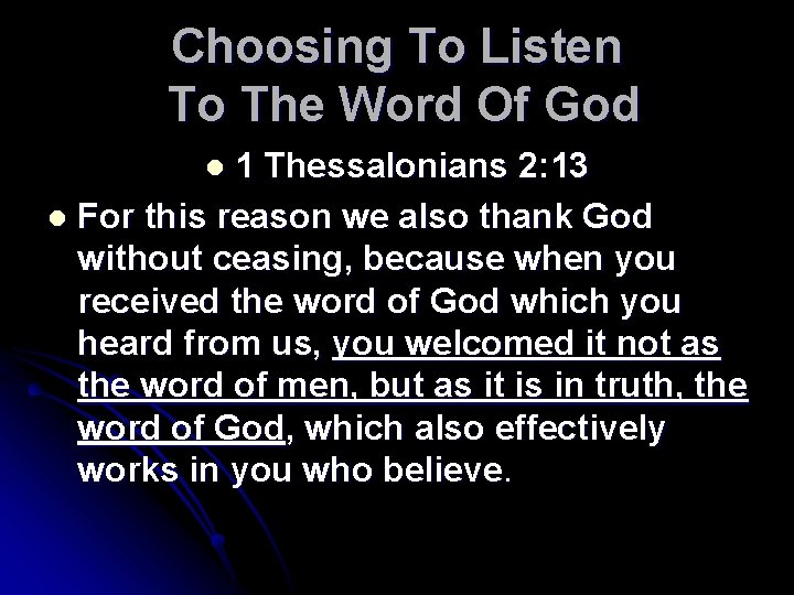 Choosing To Listen To The Word Of God 1 Thessalonians 2: 13 l For