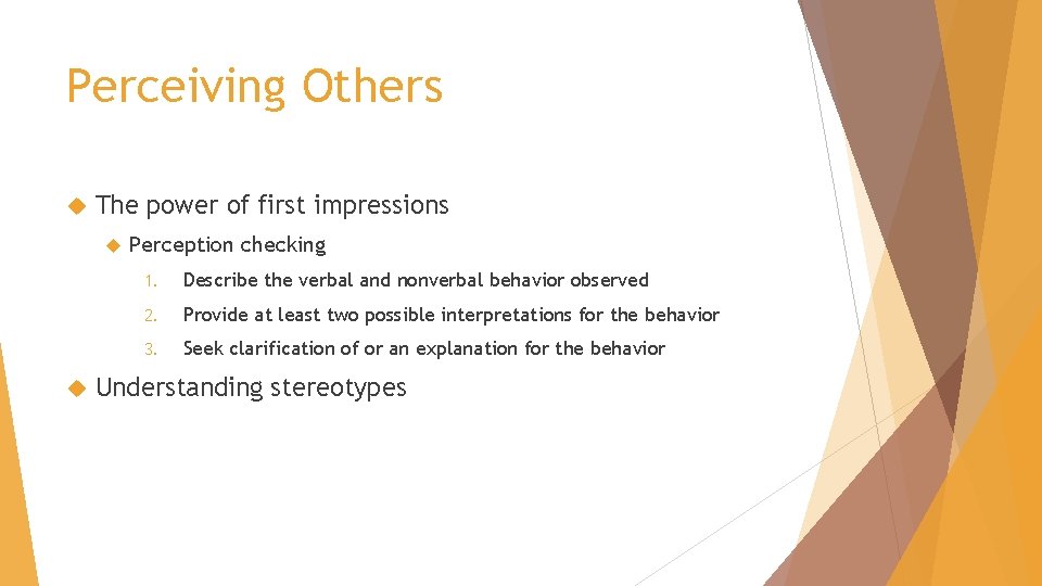 Perceiving Others The power of first impressions Perception checking 1. Describe the verbal and