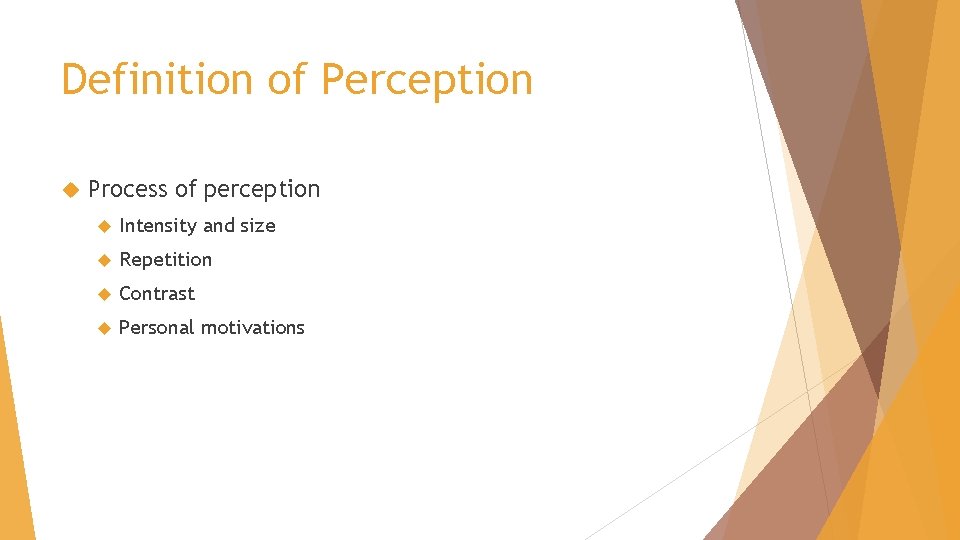 Definition of Perception Process of perception Intensity and size Repetition Contrast Personal motivations 