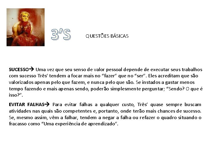 3’S QUESTÕES BÁSICAS SUCESSO Uma vez que seu senso de valor pessoal depende de