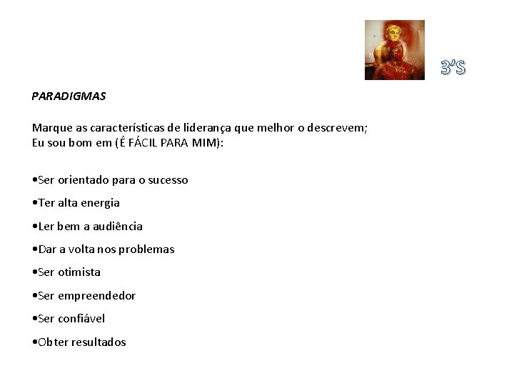 3’S PARADIGMAS Marque as características de liderança que melhor o descrevem; Eu sou bom