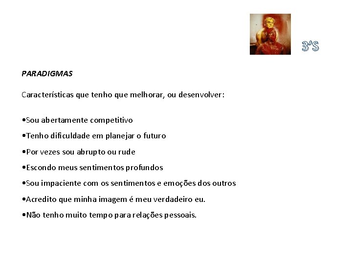 3’S PARADIGMAS Características que tenho que melhorar, ou desenvolver: • Sou abertamente competitivo •