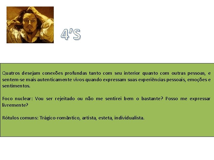 4’S Quatros desejam conexões profundas tanto com seu interior quanto com outras pessoas, e