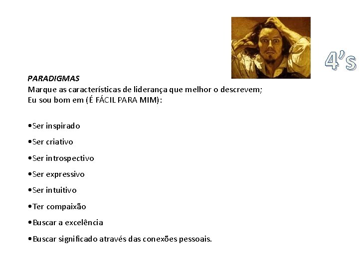 PARADIGMAS Marque as características de liderança que melhor o descrevem; Eu sou bom em