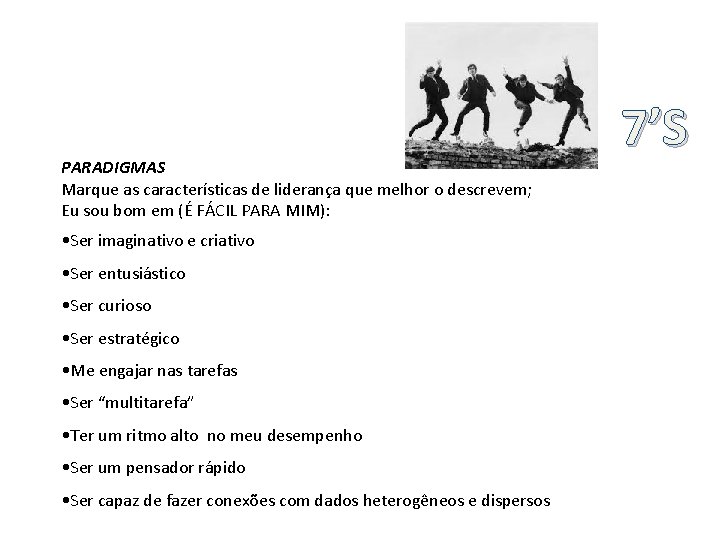 PARADIGMAS Marque as características de liderança que melhor o descrevem; Eu sou bom em