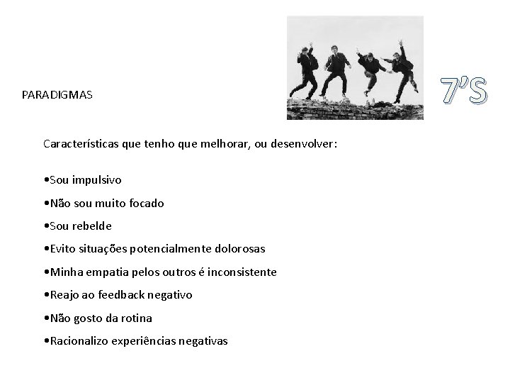 PARADIGMAS Características que tenho que melhorar, ou desenvolver: • Sou impulsivo • Não sou