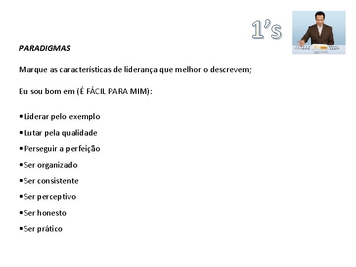 PARADIGMAS 1’s Marque as características de liderança que melhor o descrevem; Eu sou bom