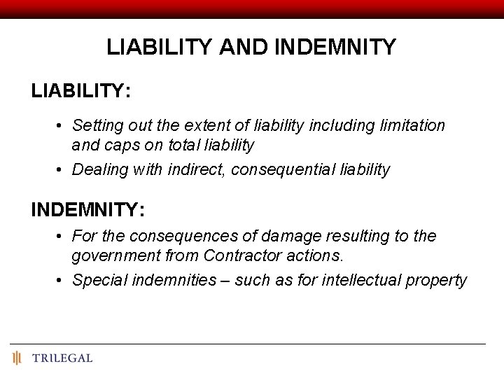 LIABILITY AND INDEMNITY LIABILITY: • Setting out the extent of liability including limitation and