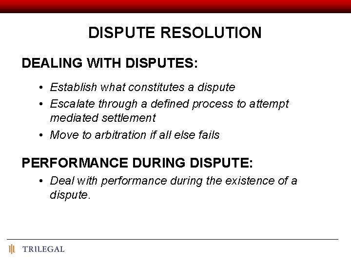 DISPUTE RESOLUTION DEALING WITH DISPUTES: • Establish what constitutes a dispute • Escalate through