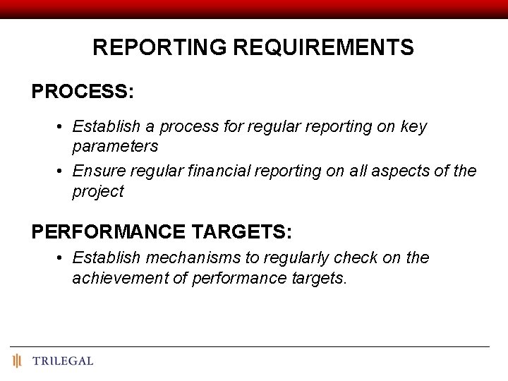 REPORTING REQUIREMENTS PROCESS: • Establish a process for regular reporting on key parameters •