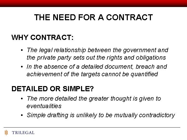 THE NEED FOR A CONTRACT WHY CONTRACT: • The legal relationship between the government