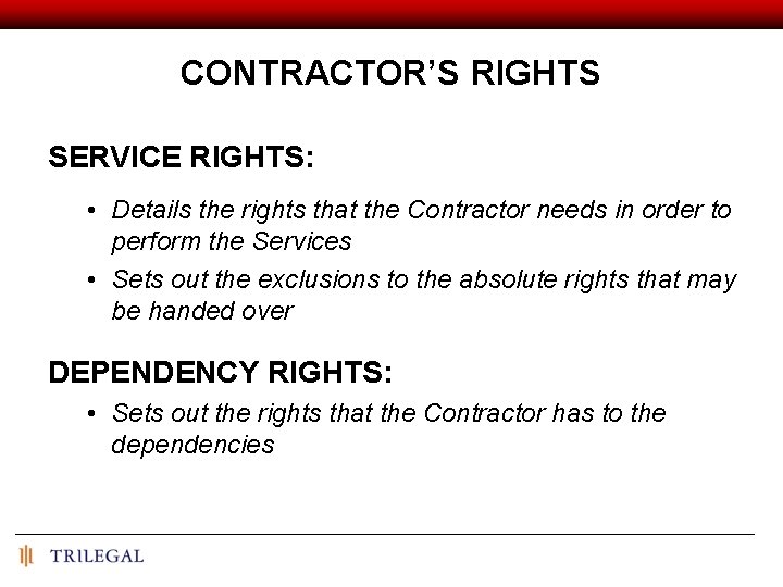 CONTRACTOR’S RIGHTS SERVICE RIGHTS: • Details the rights that the Contractor needs in order