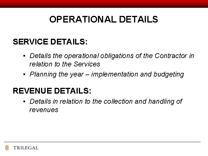 OPERATIONAL DETAILS SERVICE DETAILS: • Details the operational obligations of the Contractor in relation